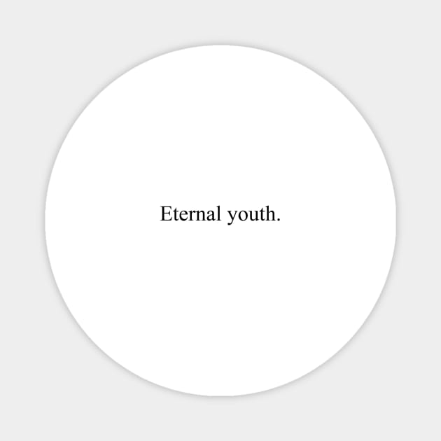 Eternal Youth Magnet by malpraxis shirts